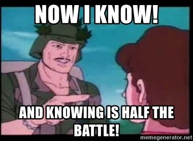 now-i-know-and-knowing-is-half-the-battle.jpg