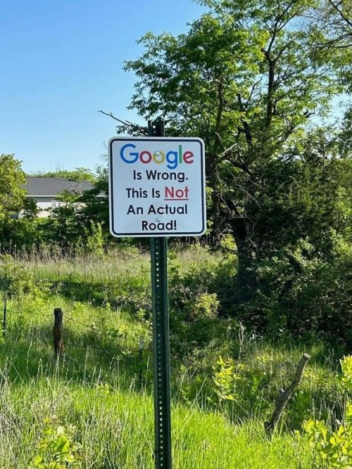May be an image of map and text that says 'Google Is Wrong. This Is Not An Actual Road!'